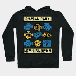 I Still Play With Blocks, Car Mechanics Hoodie